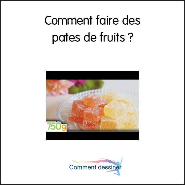 Comment faire des pates de fruits